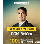 PREPARAÇÃO PRÉ-EDITAL PGM BELÉM (APROVAÇÃO PGE 2025)